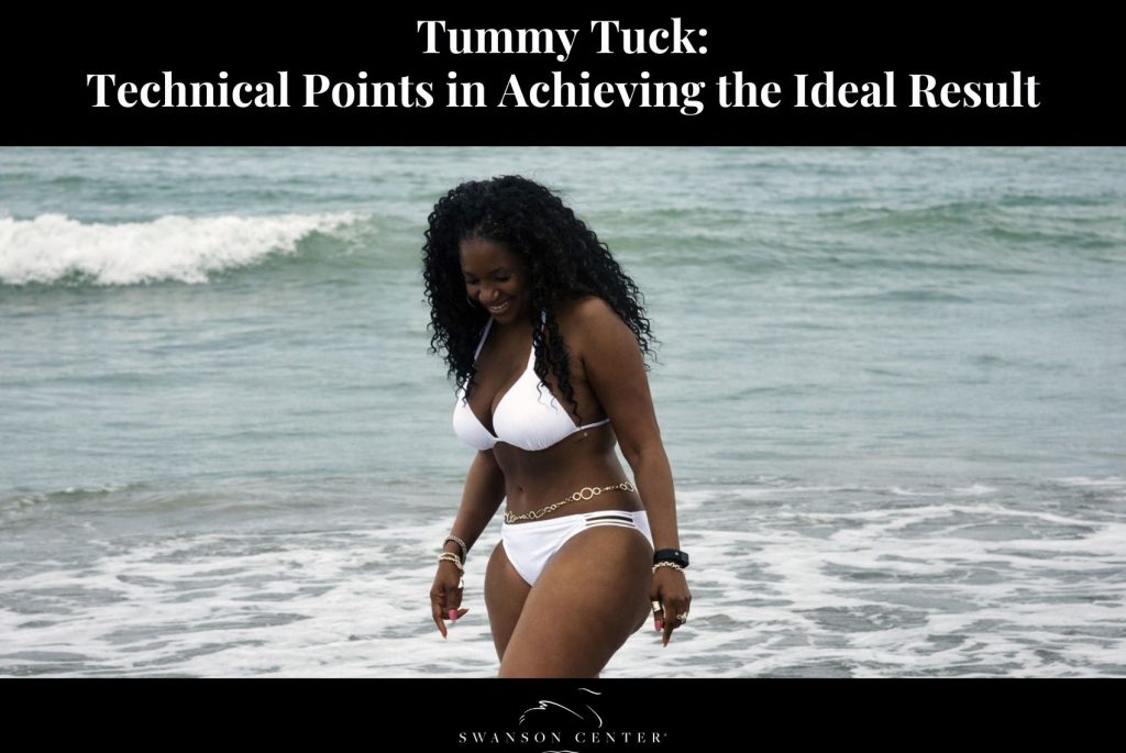 Tummy Tuck Technical Points in Achieving the Ideal Result
